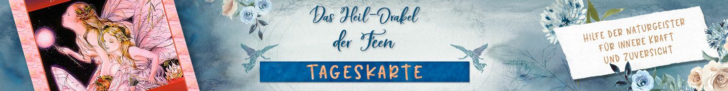 Tageskarte Heil-Orakel der Feen | Hilfe der Naturgeister für innere Kraft und Zuversicht