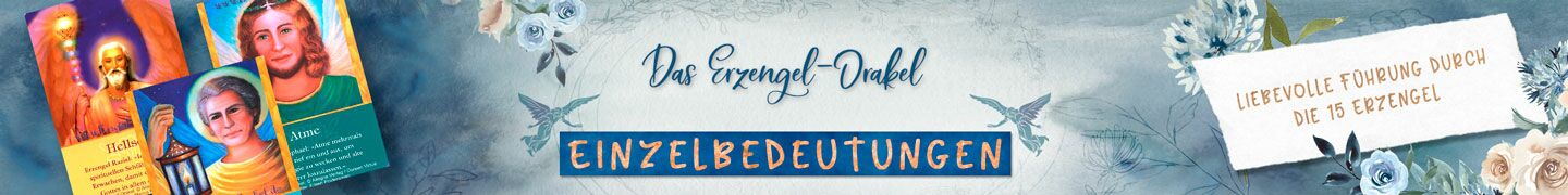 Einzelbedeutungen Erzengel-Orakel | Liebevolle Führung durch die 15 Erzengel