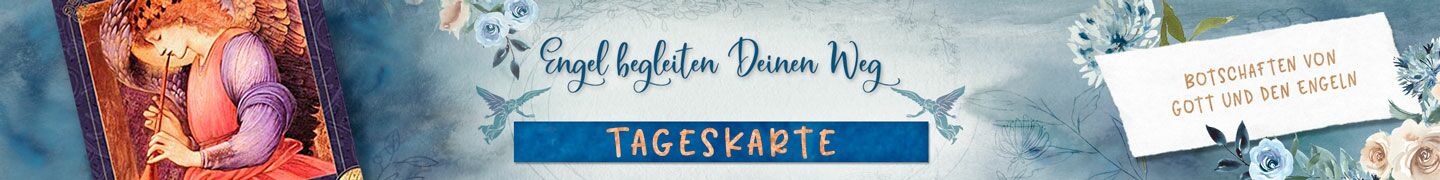 Tageskarte Engel begleiten deinen Weg | Botschaften von Gott und den Engeln
